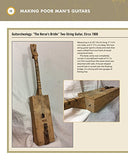 Making Poor Man's Guitars: Cigar Box Guitars, the Frying Pan Banjo and Other DIY Instruments (Fox Chapel Publishing) Step-by-Step CBG Projects, Interviews, and Authentic Stories of American DIY Music