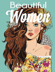 Beautiful Women Adult Coloring Book: Gorgeous Women with Flowers, Hairstyles, Butterflies