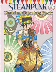 Steampunk Fashion Coloring Book: An Adult Coloring Book With Steampunk Designs For Relaxation And Stress Relief