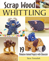 Scrap Wood Whittling: 19 Miniature Animal Projects with Character (Fox Chapel Publishing) Small, Charming, Easy Woodcarvings for a Pig, Horse, Dinosaur, Cat, Dog, and More, with Full-Size Patterns