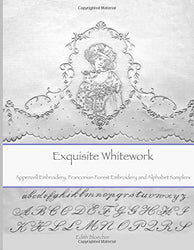 Exquisite Whitework: Appenzell Embroidery, Franconian Forest Embroidery and Alphabet Samplers