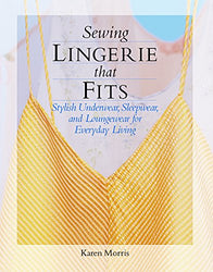Sewing Lingerie That Fits: Stylish Underwear, Sleepwear and Loungewear for Everyday Living