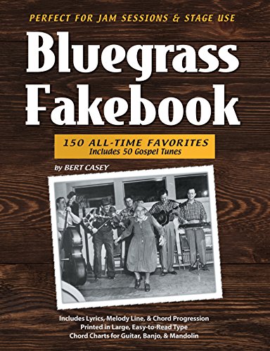 Bluegrass Fakebook 150 All Time Favorites Includes 50 Gospel Tunes for Guitar Banjo & Mandolin