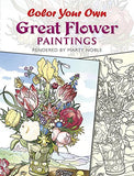 Color Your Own Great Flower Paintings (Dover Art Coloring Book)