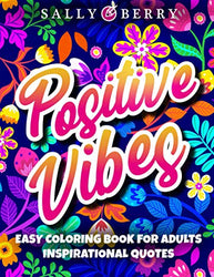 Easy Coloring Book for Adults Inspirational Quotes: Simple Large Print Coloring Pages with Positive and Good Vibes Inspirational Quotes. Anti stress ... Coloring Book for Seniors, Beginners, Girls