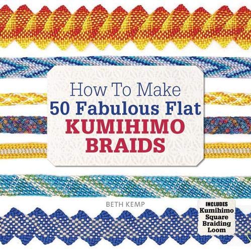 How to Make 50 Fabulous Flat Kumihimo Beads: A Beginner's Guide to Making Flat Braids for Beautiful Cord Jewellery and Fashion Accessories, Complete with Kumihimo Loom