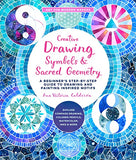 Creative Drawing: Symbols and Sacred Geometry: A Beginner's Step-by-Step Guide to Drawing and Painting Inspired Motifs - Explore Compass Drawing, ... More (Volume 6) (Art for Modern Makers, 6)