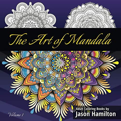 The Art of Mandala: Adult Coloring Book Featuring Beautiful Mandalas Designed to Soothe the Soul