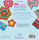 100 Colorful Ripple Stitches to Crochet: 50 Original Stitches & 50 Fabulous Colorways for Blankets and Throws (Knit & Crochet)