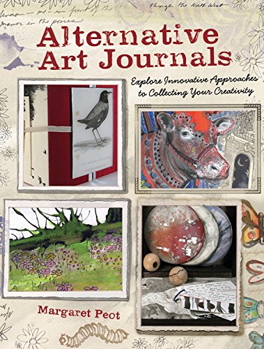 Alternative Art Journals: Explore Innovative Approaches to Collecting Your Creativity