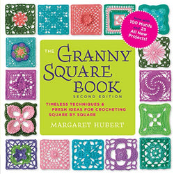 The Granny Square Book, Second Edition: Timeless Techniques and Fresh Ideas for Crocheting Square by Square--Now with 100 Motifs and 25 All New Projects! (Inside Out)