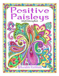 Positive Paisleys: 44 Beautiful Paisley Designs: Flower Patterns, Heena Patterns, Beautiful Borders and Full Page Patterns, Embroidery Designs, ... Peacock, Stamps, Letter Head, DIY Pattern