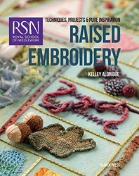 Royal School of Needlework: Raised Embroidery: Techniques, projects & pure inspiration (Royal School of Needlework Guides)