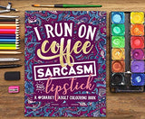 A Snarky Adult Colouring Book: I Run on Coffee, Sarcasm & Lipstick (Volume 1)