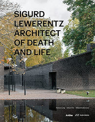 Sigurd Lewerentz Architect of Death and Life /anglais