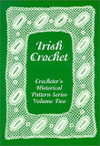 Irish Crochet: Crocheter's Historical Pattern Series Volume Two