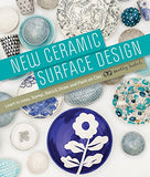 New Ceramic Surface Design: Learn to Inlay, Stamp, Stencil, Draw, and Paint on Clay