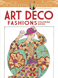 Creative Haven Art Deco Fashions Coloring Book (Adult Coloring)