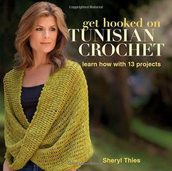 Get Hooked on Tunisian Crochet: Learn How with 13 Projects