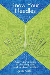 Know Your Needles: Carry-Along Guide to Choosing Hand and Machine Needles (Landauer Publishing) A Pocket-Size, Comprehensive Sewing Needle Reference with Detailed Photos and Descriptions
