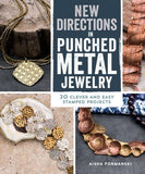 New Directions in Punched Metal Jewelry: 20 Clever and Easy Stamped Projects