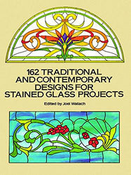 162 Traditional and Contemporary Designs for Stained Glass Projects (Dover Stained Glass Instruction)