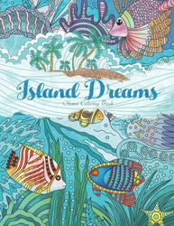Adult Coloring Book: Island Dreams: Vacation, Summer and Beach: Dream and Relax with Gorgeous