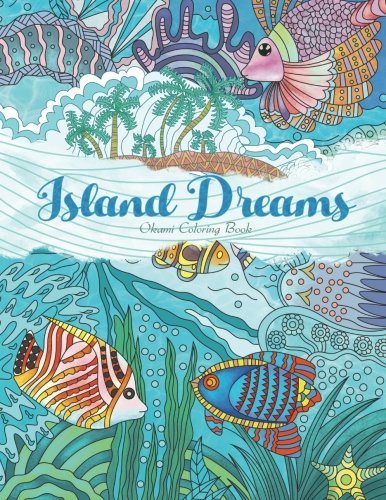 Adult Coloring Book: Island Dreams: Vacation, Summer and Beach: Dream and Relax with Gorgeous