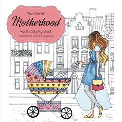The Gift of Motherhood: Adult Coloring book for new moms & expecting parents ... Helps with