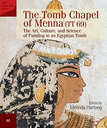 The Tomb Chapel of Menna (TT 69): The Art, Culture, and Science of Painting in an Egyptian Tomb (American Research Center in Egypt Conservation Book 5)