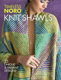 Knit Shawls: 25 Unique & Vibrant Designs (Timeless Noro)