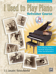 I Used to Play Piano -- Refresher Course: An Innovative Approach for Adults Returning to the Piano, Comb Bound Book & CD