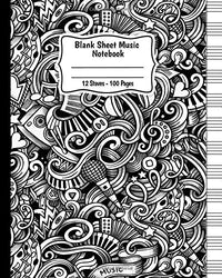 Blank Sheet Music: Music Manuscript Paper / Staff Paper / Musicians Notebook (Composition Books - Music Manuscript Paper) 100 pages 12 stave per page