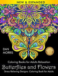 Coloring Books for Adults Relaxation: Butterflies and Flowers: Stress Relieving Designs: Coloring Book for Adults: (Volume 1 of Nature Coloring Books Series by Dan Morris)