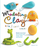 Modeling Clay with 3 Basic Shapes: Model More than 40 Animals with Teardrops, Balls, and Worms