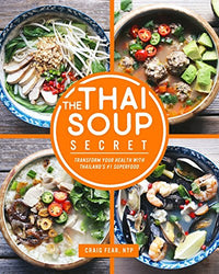 The Thai Soup Secret: Transform Your Health with Thailand's #1 Superfood