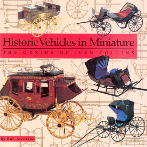 Historic Vehicles in Miniature: The Genius of Ivan Collins