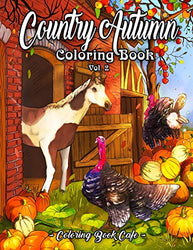 Country Autumn Coloring Book: An Adult Coloring Book Featuring Charming Autumn Scenes, Beautiful Farm Animals and Relaxing Country Landscapes Vol. 2