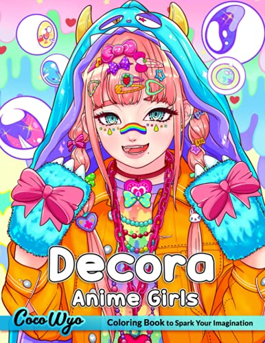 Decora Anime Girls Coloring Book: Coloring Books For Adults Featuring Eye-Catching Anime Girls With Cute Kawaii Stuffs