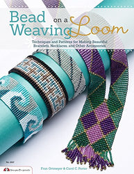Bead Weaving on a Loom: Techniques and Patterns for Making Beautiful Bracelets, Necklaces, and Other Accessories (Design Originals)
