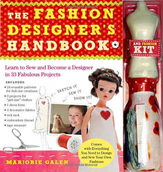 The Fashion Designer's Handbook & Fashion Kit: Learn to Sew and Become a Designer in 33 Fabulous Projects
