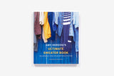 Amy Herzog's Ultimate Sweater Book: The Essential Guide for Adventurous Knitters