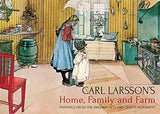Carl Larsson's Home, Family and Farm: Paintings from the Swedish Arts and Crafts Movement