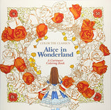 Color the Classics: Alice in Wonderland: A Curiouser Coloring Book