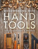 Woodworking with Hand Tools: Tools, Techniques & Projects