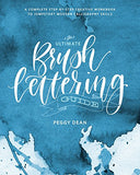 The Ultimate Brush Lettering Guide: A Complete Step-by-Step Creative Workbook to Jump-Start Modern Calligraphy Skills