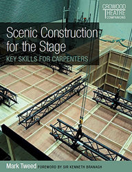 Scenic Construction for the Stage: Key Skills for Carpenters (Crowood Theatre Companions)