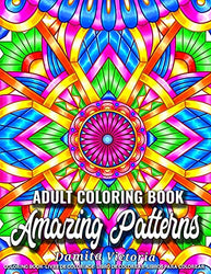 Amazing Patterns: Adult Coloring Book Featuring Stress Relieving Patterns Designs Perfect for Adults Relaxation and Coloring Gift Book Ideas