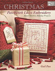 Christmas Patchwork Loves Embroidery: Hand Stitches, Holiday Projects