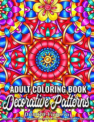 Decorative Patterns: Adult Coloring Book Featuring Stress Relieving Patterns Designs Perfect for Adults Relaxation and Coloring Gift Book Ideas